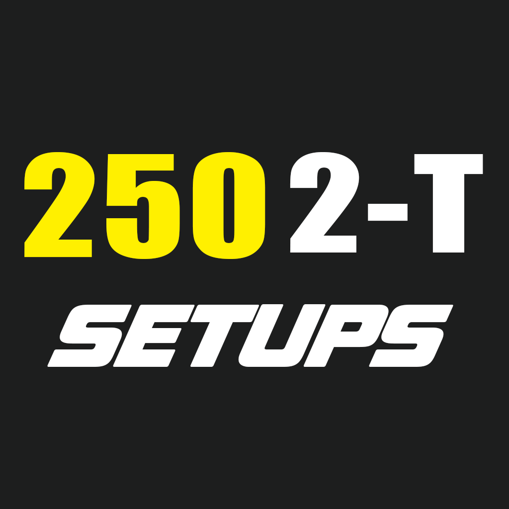 250 2-T Setups